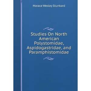   Aspidogastridae, and Paramphistomidae Horace Wesley Stunkard Books