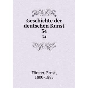   Geschichte der deutschen Kunst. 34 Ernst, 1800 1885 FÃ¶rster Books