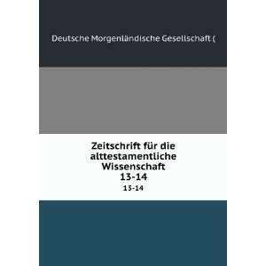   Wissenschaft. 13 14 Deutsche MorgenlÃ¤ndische Gesellschaft ( Books