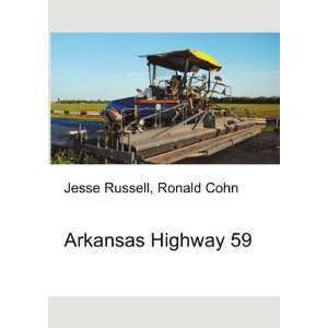  Arkansas Highway 59 Ronald Cohn Jesse Russell Books