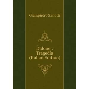 Didone; tragedia, con altre poesie (Italian Edition) Giampietro 