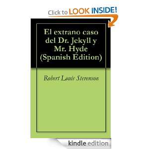 El extrano caso del Dr. Jekyll y Mr. Hyde (Spanish Edition) Robert 