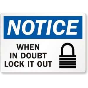  Notice When in Doubt Lock it Out Laminated Vinyl Sign, 5 