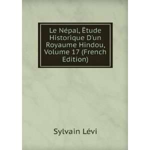   un Royaume Hindou, Volume 17 (French Edition) Sylvain LÃ©vi Books
