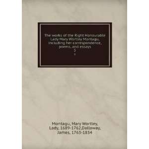  The works of the Right Honourable Lady Mary Wortley 