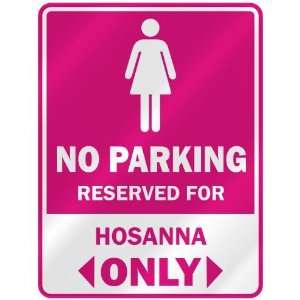  NO PARKING  RESERVED FOR HOSANNA ONLY  PARKING SIGN NAME 