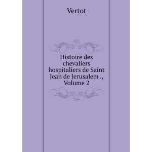  Histoire Des Chevaliers Hospitaliers De Saint Jean De 