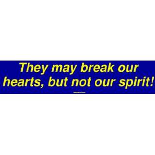  They may break our hearts, but not our spirit MINIATURE 