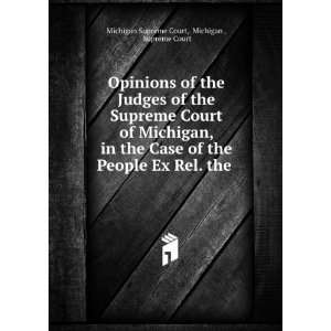   Ex Rel. the . Michigan , Supreme Court Michigan Supreme Court Books