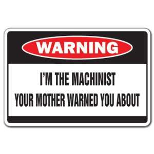  IM THE MACHINIST  Warning Sign  metal mother cut fit 