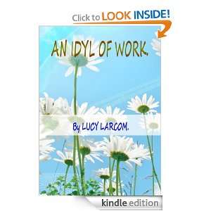 An Idyl of work Lucy Larcom  Kindle Store