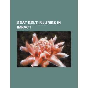  Seat belt injuries in impact (9781234399887) U.S 