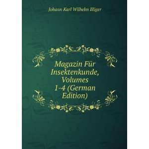   , Volumes 1 4 (German Edition) Johann Karl Wilhelm Illiger Books