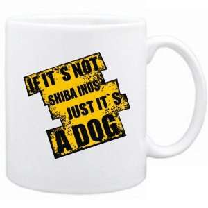  New  If Its Not Shiba Inus  Just Its A Dog  Mug Dog 
