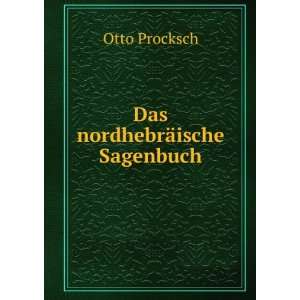  Das nordhebrÃ¤ische Sagenbuch Otto Procksch Books