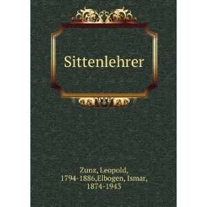  Sittenlehrer Leopold, 1794 1886,Elbogen, Ismar, 1874 1943 Zunz Books