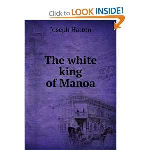  The white king of Manoa Joseph Hatton Books