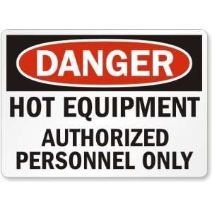  Danger Hot Equipment Authorized Personnel Only Aluminum 
