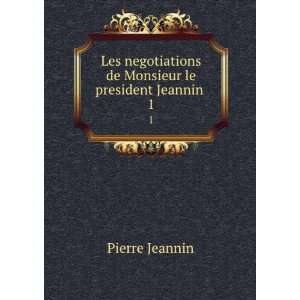   Monsieur le president Jeannin . 1 Pierre Jeannin  Books