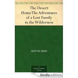 The Desert HomeThe Adventures of a Lost Family in the Wilderness 