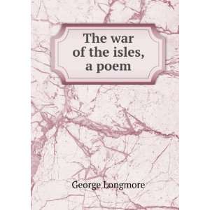  The war of the isles, a poem George Longmore Books