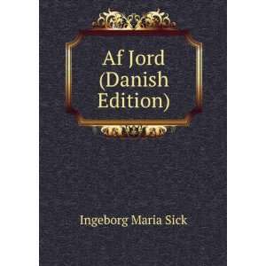  Af Jord (Danish Edition) Ingeborg Maria Sick Books