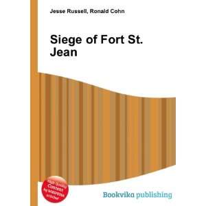  Siege of Fort St. Jean Ronald Cohn Jesse Russell Books