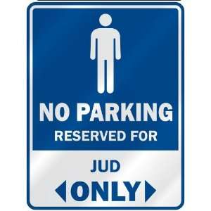   NO PARKING RESEVED FOR JUD ONLY  PARKING SIGN