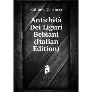  AntichitÃ  Dei Liguri Bebiani (Italian Edition 