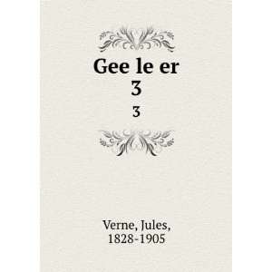  Gee le er. 3 Jules, 1828 1905 Verne Books