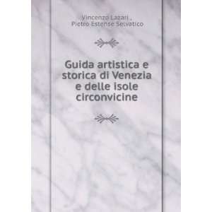   isole circonvicine Pietro Estense Selvatico Vincenzo Lazari  Books