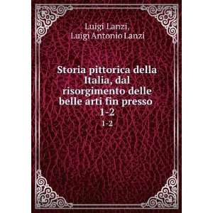  belle arti fin presso . 1 2 Luigi Antonio Lanzi Luigi Lanzi Books