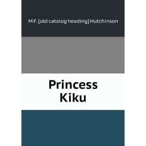  Princess Kiku M F. [old catalog heading] Hutchinson 