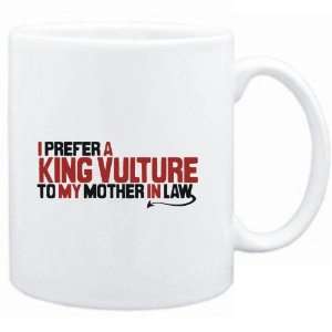  Mug White  I prefer a King Vulture to my mother in law 