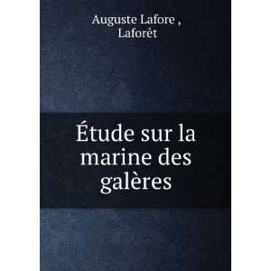   ?tude sur la marine des galÃ¨res LaforÃªt Auguste Lafore  Books
