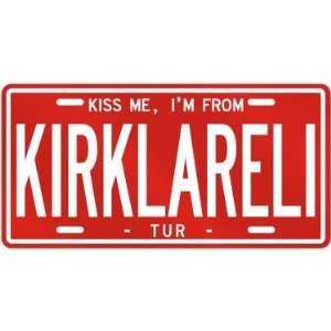  NEW  KISS ME , I AM FROM KIRKLARELI  TURKEY LICENSE 