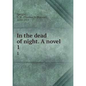  In the dead of night. A novel. 1 T. W. (Thomas Wilkinson 