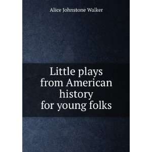   from American history for young folks Alice Johnstone Walker Books