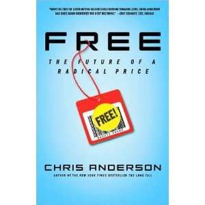  by Chris Anderson Free The Future of a Radical Price 