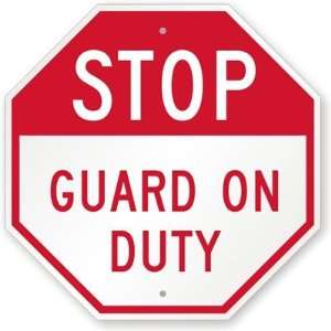  STOP Guard On Duty Engineer Grade Sign, 18 x 18 Office 