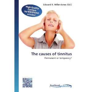  The causes of tinnitus Permanent or temporary 