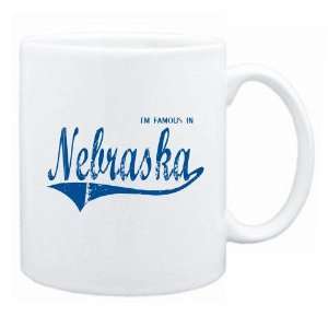  New  I Am Famous In Nebraska  Mug State