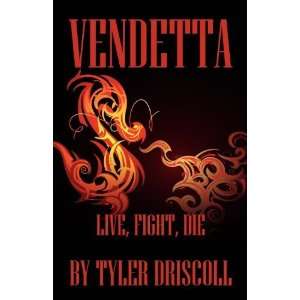  Vendetta Live, Fight, Die [Paperback] Tyler Driscoll 