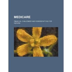  Medicare financial challenges and considerations for reform 