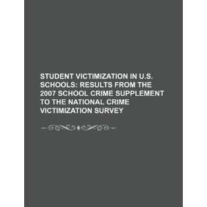  Student victimization in U.S. schools results from the 