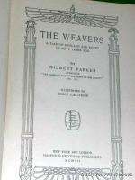 THE WEAVERS, by GILBERT PARKER, VG 1907 HB, FIRST ED.  