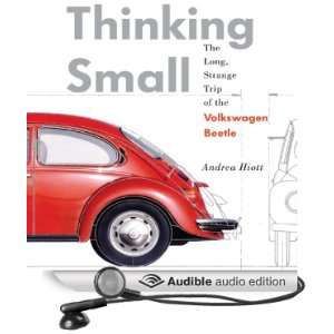  Thinking Small The Long, Strange Trip of the Volkswagon 