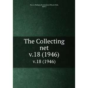  The Collecting net. v.18 (1946) Mass.) Marine Biological 