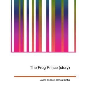  The Frog Prince (story) Ronald Cohn Jesse Russell Books