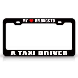 MY HEART BELONGS TO A TAXI DRIVER Occupation Metal Auto License Plate 